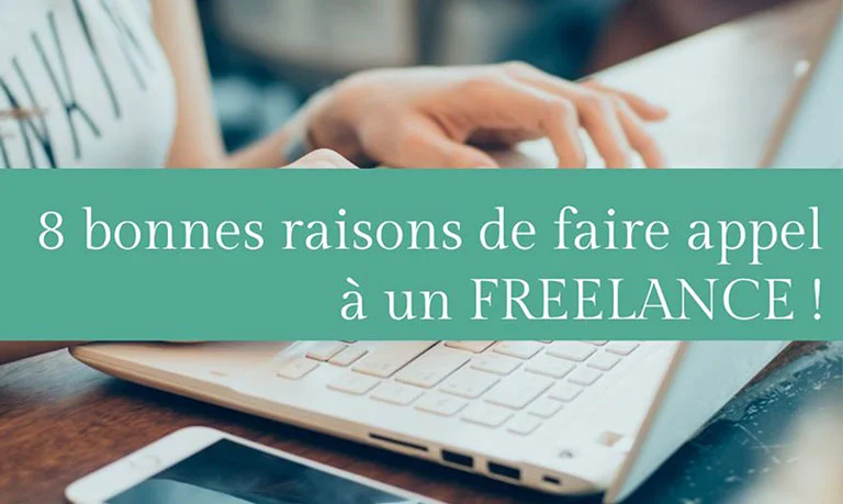 You are currently viewing 8 bonnes raisons de faire appel à un Freelance !